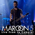 Maroon 5 – Live From Le Cabaret (2008, 256 kbps, File) - Discogs