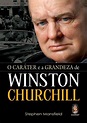Livro - O caráter e a grandeza de Winston Churchill - Biografias ...