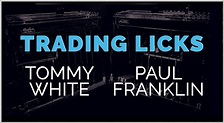 Trading Licks | Tommy White & Paul Franklin