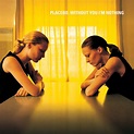 Nessuno mi ha chiesto, però...: Placebo - "Without You I'm Nothing" - 1998