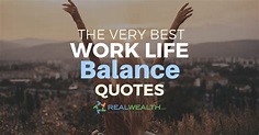 52 Best Work Life Balance Quotes To Inspire You | RealWealth.com