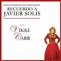 Recuerdo A Javier Solís : Vikki Carr: Amazon.fr: Téléchargement de Musique