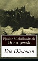 Die Dämonen (Fjodor Michailowitsch Dostojewski - e-artnow)