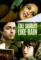 Watch Like Sunday, Like Rain (2015) - Free Movies | Tubi