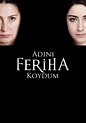 Adini Feriha Koydum (TV Series 2011–2012) - IMDb
