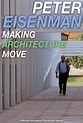 Peter Eisenman: Making Architecture Move (1995)