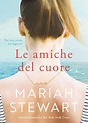 Le amiche del cuore - Mariah Stewart - Libro Libreria Pienogiorno 2022 ...