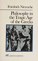 Philosophy in the tragic age of the Greeks : Nietzsche, Friedrich ...