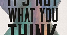 It's Not What You Think - Book Review
