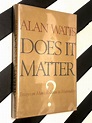 Does it Matter? by Alan Watts (1970) first edition book