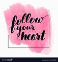 Lettering inscription follow your heart Royalty Free Vector