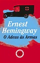 O Adeus às Armas by Ernest Hemingway | Goodreads