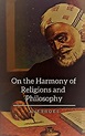 ON THE HARMONY OF RELIGIONS AND PHILOSOPHY pdf download | OPENMAKTABA