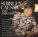 Shirley Caesar and Friends by Shirley Caesar on Spotify