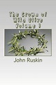 The Crown of Wild Olive Volume 1 by John Ruskin