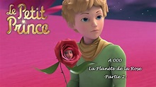 LE PETIT PRINCE - La planète de la Rose [A000] - Partie 2 - YouTube