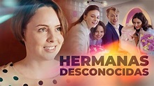 Hermanas desconocidas | Películas Completas en Español Latino - YouTube