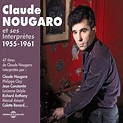 Claude Nougaro et ses interprètes 1955-1961 (47 titres) - Compilation ...