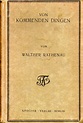 Von kommenden Dingen von Rathenau, Walther.: Gut Hardcover (1918) 44 ...