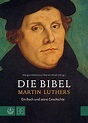Die Bibel Martin Luthers | Ein Buch und seine Geschichte | Margot ...