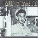 Mike Watt - Contemplating The Engine Room | Ediciones | Discogs
