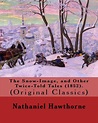 The Snow-Image, and Other Twice-Told Tales (1852). By: Nathaniel ...