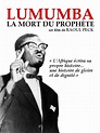 Lumumba, la mort du prophète - Film documentaire 1990 - AlloCiné