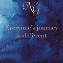 Everyone's life is different. Everyone's journey is different. Everyone ...