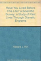 Have You Lived Before This Life? A Scientific Survey: A Study of Past ...