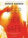 Keep Her Safe by Sophie Hannah · OverDrive: ebooks, audiobooks, and ...
