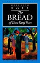 The Bread of Those Early Years (European Classics) - Boll, Heinrich ...