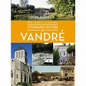Entre l'Aunis et la Saintonge - L'étonnante histoire de Vandré - La ...