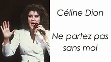 Céline Dion - Ne partez pas sans moi - Paroles - YouTube