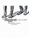 The Biggest Dog in the World: Quite Possibly a True Story by Ned ...