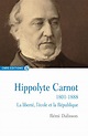 Hippolyte Carnot. 1801-1888 - La liberté, l’école et la République ...