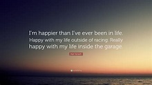 Matt Kenseth Quote: “I’m happier than I’ve ever been in life. Happy ...