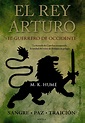 El rey Arturo. El Guerrero de Occidente - Alianza Editorial