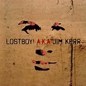 Jim Kerr - Lostboy! AKA Jim Kerr Lyrics and Tracklist | Genius