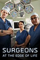 Surgeons: At the Edge of Life (TV Series 2018- ) — The Movie Database ...