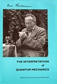 The Interpretation of Quantum Mechanics: Dublin Seminars(1949-1955) and ...
