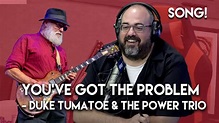 You've Got The Problem! - Duke Tumatoe & The Power Trio - YouTube