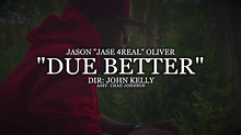 "DUE BETTER" - JASON "JASE4REAL" OLIVER (OFFICIAL VIDEO) - YouTube