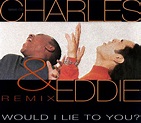 Charles & Eddie – Would I Lie To You? (Remix) (1992, CD) - Discogs