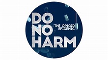 Do No Harm: The Opioid Epidemic 90 Min. Feature Film – Media Policy ...