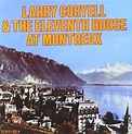 Eleventh House at Montreux: Larry Coryell & Eleventh House, Larry ...