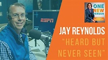 "Heard but Never Seen" with ESPN's Jay Reynolds | One New Person ...