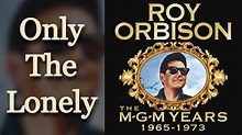 Only The Lonely - Roy Orbison - Original Version [Remastered] - YouTube