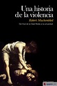 UNA HISTORIA DE LA VIOLENCIA - ROBERT MUCHEMBLED - 9788449324215