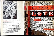 The Works of Love by Wright Morris: Fine Hardcover (1952) 1st Edition ...