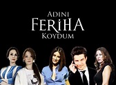 Adını Feriha Koydum TV Show Air Dates & Track Episodes - Next Episode